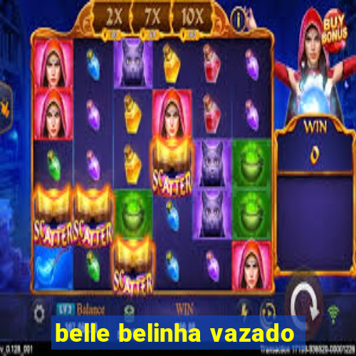 belle belinha vazado